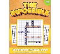 The Impossible Crossword Puzzle Book for Smart Kids: 125+ Challenging Crosswords for Intelligent Kids ( Educational Categories Included) (The Impossible Activity Books for Smart Kids)