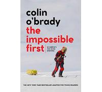 The Impossible First: An Explorer's Race Across Antarctica (Young Readers Edition)