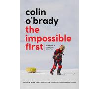 The Impossible First: An Explorer's Race Across Antarctica (Young Readers Edition)