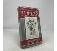 The Impossible H.L. Mencken: A Selection of His Best Newspaper Stories