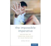 The Impossible Imperative: Navigating the competing principles of child protection