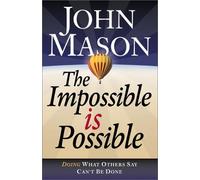 The Impossible is Possible: Doing What Other Say Can't be Done