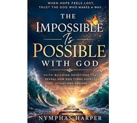 The Impossible Is Possible with God: Faith-Building Devotions from Scripture That Reveal How God Turns Hopeless Situations Around (A Simple Guide for ... How God Turns Hopeless Situations Around