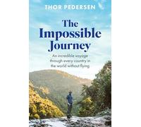 The Impossible Journey : An incredible voyage through every country in the world without flying