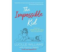 The Impossible Kid: Parenting a Strong-Willed Child with Love and Grace