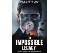 The Impossible Legacy: A Complete Companion To The Mission Impossible Films