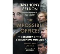 The Impossible Office? - The History of the British Prime Minister - Revised and Updated