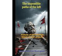 The Impossible Paths of the Left: Analysis of the Historical Failure of their Projects