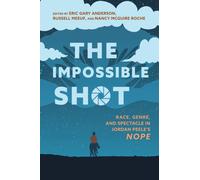 The Impossible Shot : Race, Genre, and Spectacle in Jordan Peele’s Nope