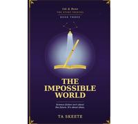 The Impossible World: Ink & Bone: The Story Thieves, Book Three: 3
