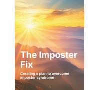 The Imposter Fix: Creating a plan to overcome imposter syndrome
