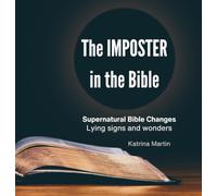 The Imposter in the Bible | Supernatural Bible Changes, Lying Signs and Wonders