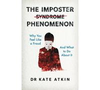 The Imposter Phenomenon : Why you feel like a fraud and what to do about it