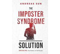 The Imposter Syndrome Solution: Breaking the Pattern of Self-Doubt (Anxiety Breakthrough)