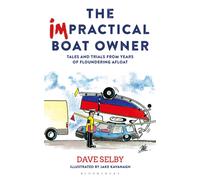 The Impractical Boat Owner : Tales and Trials from Years of Floundering Afloat