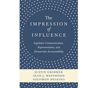 The Impression of Influence: Legislator Communication, Representation, and Democratic Accountability