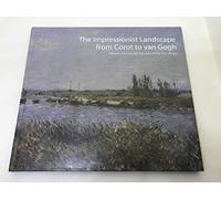 The Impressionist Landscape From Corot to Van Gogh (Masterworks from the Museum of Fine Arts, Boston)