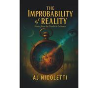 The Improbability of Reality: Stories from the Cracks in Existence
