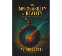 The Improbability of Reality: Stories from the Cracks in Existence