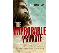 The Improbable Primate: How Water Shaped Human Evolution