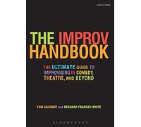 The Improv Handbook: The Ultimate Guide to Improvising in Comedy, Theatre, and Beyond (Modern Plays)