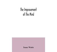 The improvement of the mind