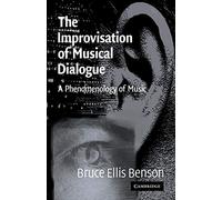 The Improvisation of Musical Dialogue: A Phenomenology of Music - Cambridge University Press