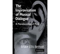 The Improvisation of Musical Dialogue : A Phenomenology of Music