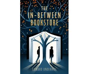 The In-Between Bookstore : A whimsical, time-bending debut about identity, memory, and what we’d say to our younger selves if we had the chance