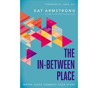 The In-Between Place: Where Jesus Changes Your Story