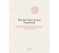 The In Class Essay Notebook: Wide Ruled Paper for Timed, Handwritten Essay Exams, 8.5 x 11, 9.4 mm Ruling, 25 Lines a Page, 7.5 Inches Across, 160 Ruled Pages
