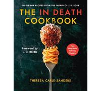 The in Death Cookbook: To-Die-For Recipes from the World of J. D. Robb