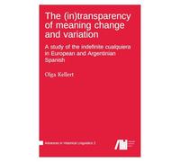 The (in)transparency of meaning change and variation: A study of the indefinite cualquiera in European and Argentinian Spanish