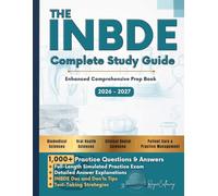 The INBDE Complete Study Guide: Enhanced Comprehensive Prep Book - 2026-2027: 1,210 Practice Questions & Answers + Full-Length Case-based Prep ... Dos and Don’ts Tips + Test-Taking Strategies