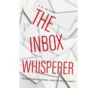 The Inbox Whisperer: Transforming Email Chaos Into Clarity