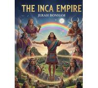 The Inca Empire for Kids (Kids History Books)