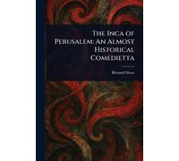 The Inca of Perusalem: An Almost Historical Comedietta