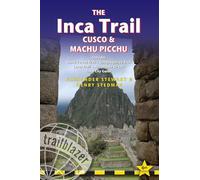The Inca Trail, Cusco & Machu Picchu: Includes Santa Teresa Trek - Choquequirao Trek - Lares Trail - Ausangate Circuit - Lima City Guide (Trailblazer Guides)
