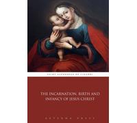 The Incarnation, Birth and Infancy of Jesus Christ