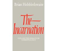 The Incarnation: Collected Essays in Christology