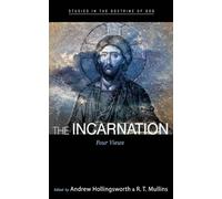 The Incarnation: Four Views (Studies in the Doctrine of God)