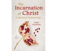 The Incarnation of Christ : A Spiritual Embryology