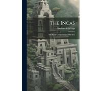 The Incas: The Royal Commentaries of the Inca