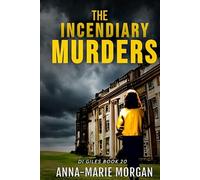 The Incendiary Murders: DI Giles Book 20 (DI Giles Suspense Thriller Series)