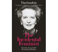 The Incidental Feminist: Friend, foe, femme fatale? The truth about Thatcher by