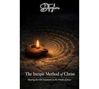 The Incipit Method of Christ (The KIngs, Prophets and Messengers of the Bible)