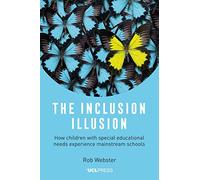 The Inclusion Illusion: How Children with Special Educational Needs Experience Mainstream Schools