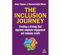 The Inclusion Journey : Creating a strategy that improves employee engagement and company results