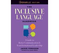 The Inclusive Language Handbook: A Guide to Better Communication and Transformational Leadership, Easterseals UCP Nonprofit Edition
