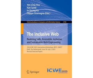 The Inclusive Web: Realizing Safe, Accessible, Inclusive, and Sustainable Web Engineering: 25th ICWE 2025 International Workshops, BECS, SWEET, Delft, ... in Computer and Information Science, 2735)